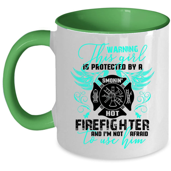 Cute Girls Coffee Mug, This Girl Is Protected By A Hot Firefighter Accent Mug