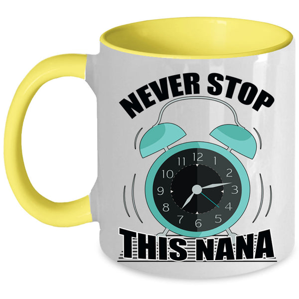 Cute Gift For Mom Coffee Mug, Never Stop This Nana Accent Mug