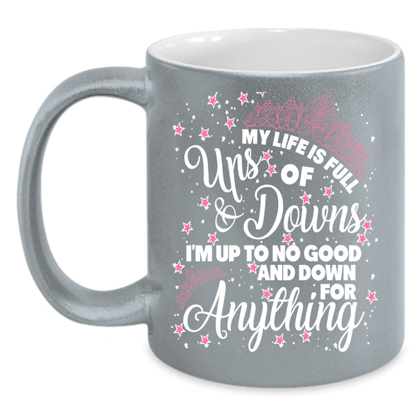 My Life Is Full Ups And Downs Coffee Mug, Lovely Coffee Cup