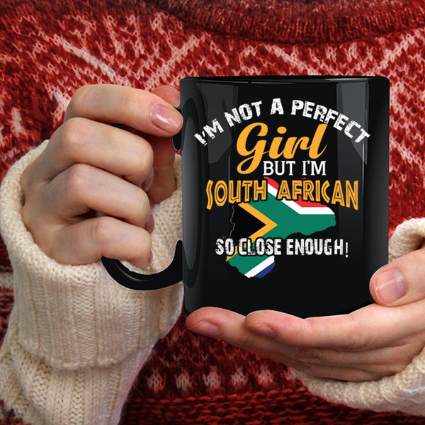I'm Not A Perfect Girl Coffee Mug, I'm South African Coffee Cup
