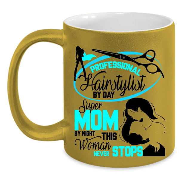 Mom By Night Coffee Mug, Professional Hairstylist By Day Accent Mug