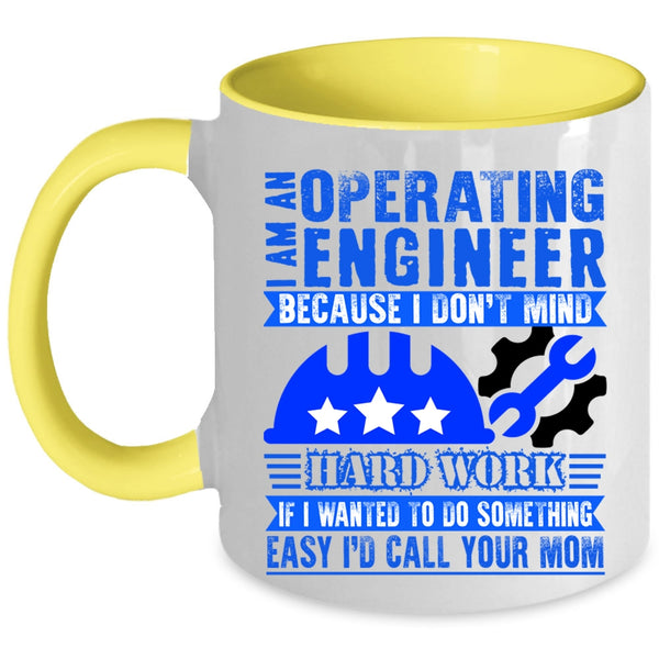 I Don't Mind Hard Work Coffee Mug, I Am An Operating Engineer Accent Mug