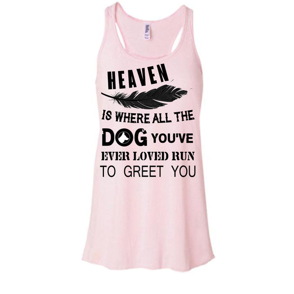 Heaven Is Where All The Dog T Shirt, My Dog T Shirt, Awesome t-shirts