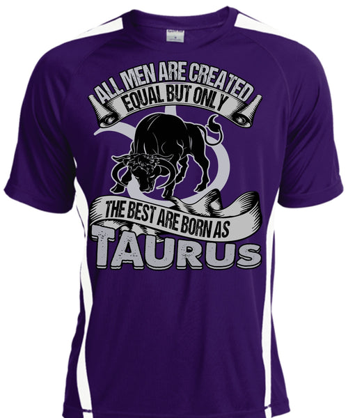 The Best Are Born As Taurus T Shirt, All Men Are Created Equal T Shirt, Cool Shirt