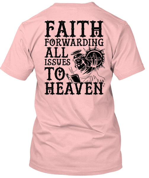 Faith Forwarding All Issues To Heaven T Shirt, I Love Jesus T Shirt