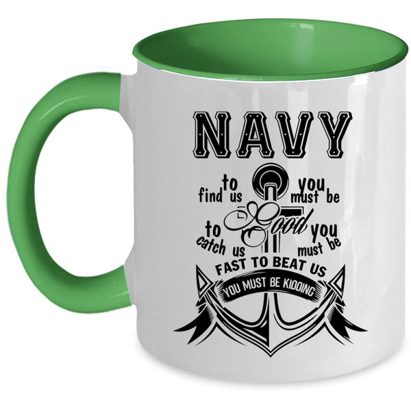 Funny Gift For Sailors Coffee Mug, Navy To Find Us Accent Mug