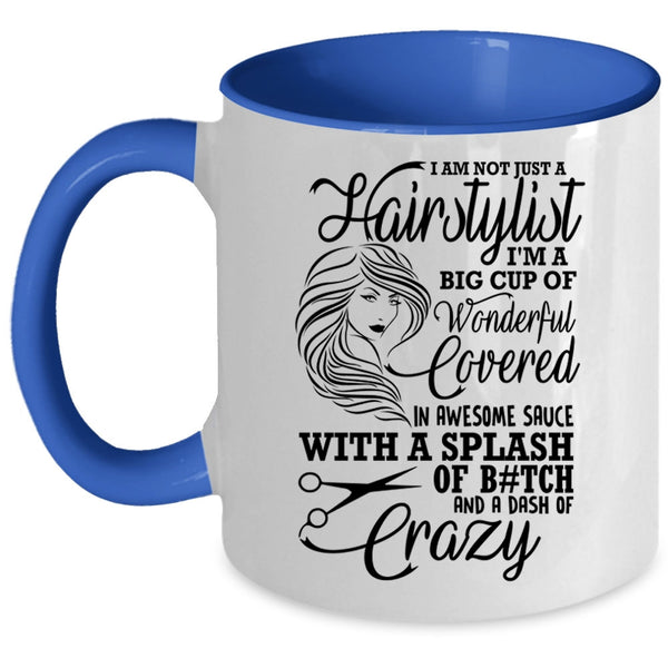 Crazy Hairstylist Coffee Mug, I Am Not Just A Hairstylist Accent Mug