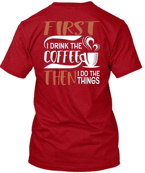 I Drink The Coffee T Shirt, My Favorite T Shirt