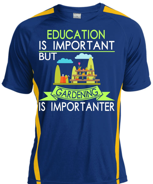 Education Is Important But Gardening Is Importanter T Shirt, Favorite T Shirt