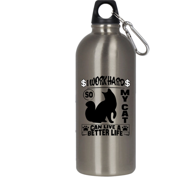 I Work Hard So My Cat Can Live A Better Life 20 oz Stainless Steel Bottle,Cute Outdoor Sports Water Bottle