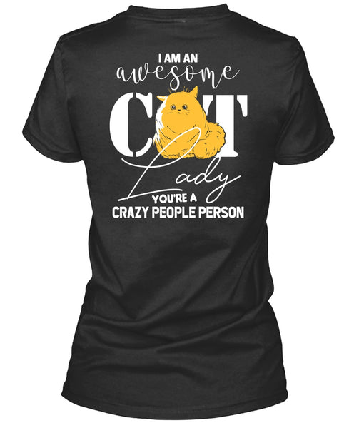 I Am An Awesome Cat Lady T Shirt, You're A Crazy People Person T Shirt