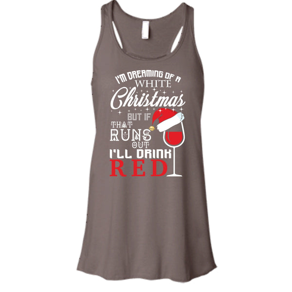 I'm Dreaning Of A White Christmas T Shirt, I'll Drink Red T Shirt, Cool T Shirt