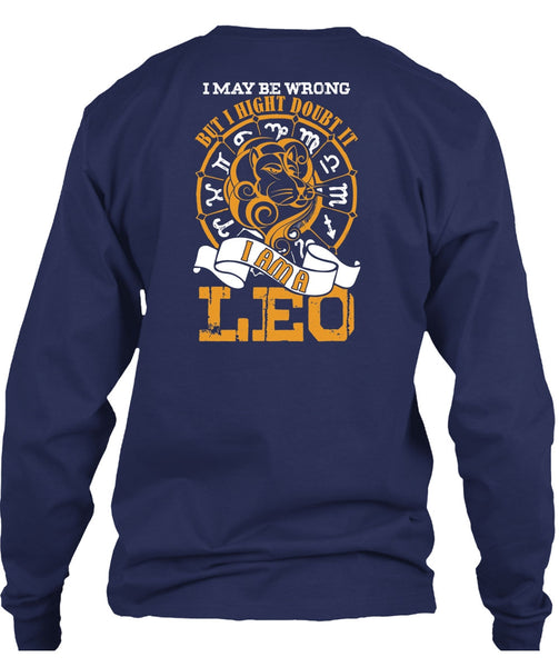 I Am A Leo T Shirt, I May Be Wrong T Shirt