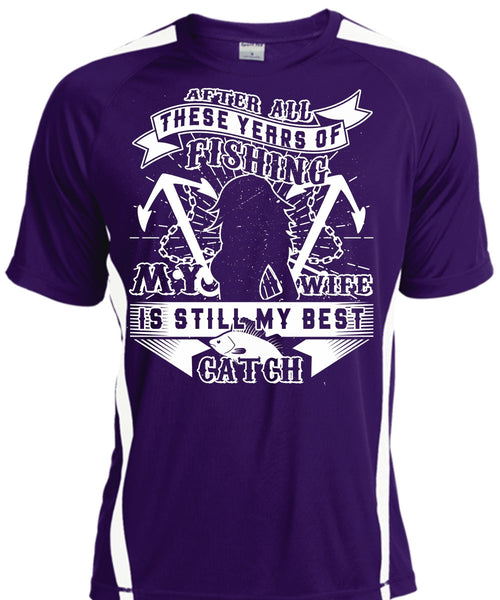 These Years Of Fishing My Wife Is Still My Best Catch T Shirt, My Life T Shirt