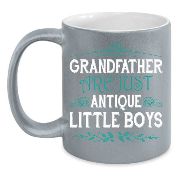 Grandfather Are Just Antique Little Boys Coffee Mug, Cute Grandpas Coffee Cup