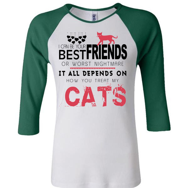 Best Friends Or Worst Nightmare T Shirt, Depends On How You Treat My Cats T Shirt