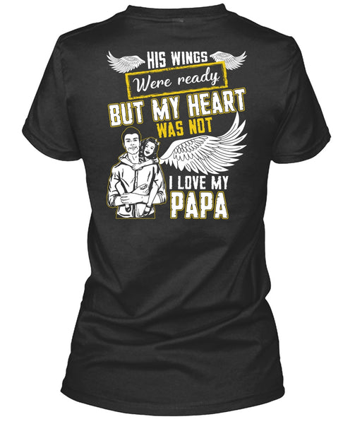 I Love My Papa T Shirt, His Wings Were Ready T Shirt