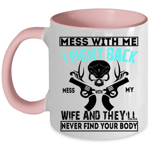 Cool Husband Coffee Mug, Don't Mess With My Wife Accent Mug