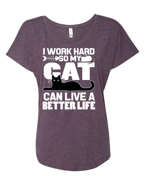 My Cat Can Live A Better Life T Shirt, I Love My Cat T Shirt, Cool Shirt (Ladies' Triblend Dolman Sleeve)