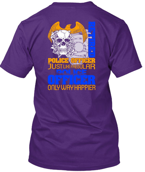 Retired Police Officer T Shirt, Being A Police T Shirt