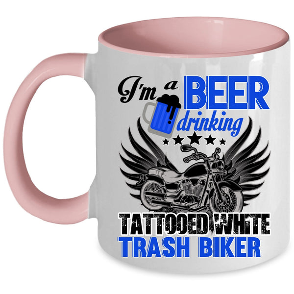 Funny Coffee Mug, I'm A Beer Drinking Tattooed White Trash Biker Accent Mug