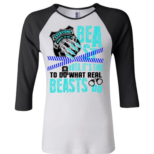 It's Time To Do What Real Beasts Do T Shirt, I Love Police T Shirt, Awesome T-Shirts