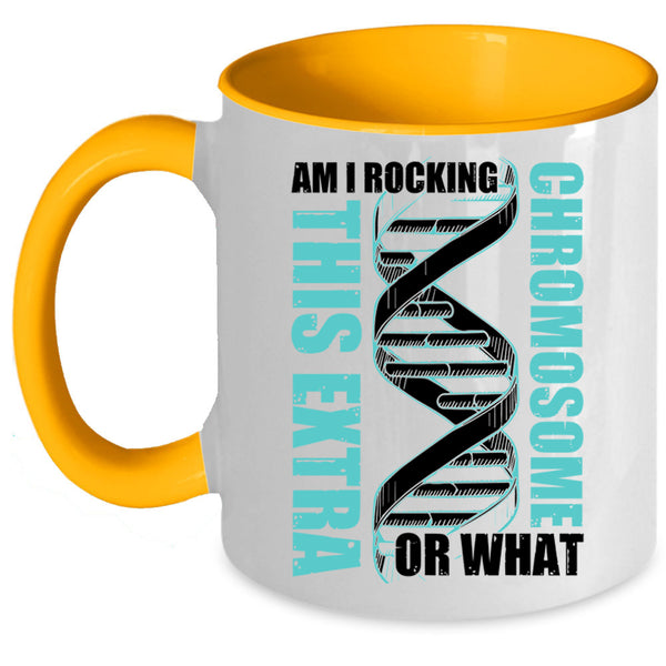 Awesome Coffee Mug, Am I Rockin This Extra Chromosome Or What Accent Mug