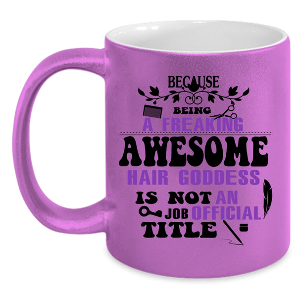 Cute Hairstylist Coffee Mug, Freaking Awesome Hair Goddess Accent Mug