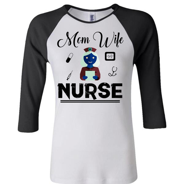 Mom T Shirt, Wife T Shirt, Nurse T Shirt, Mother's Day T Shirt