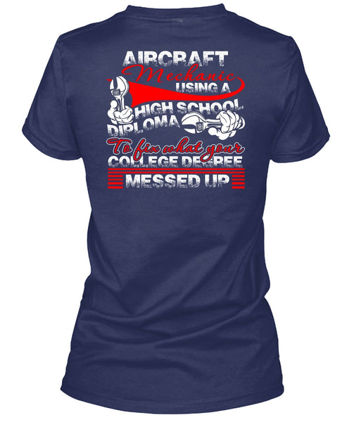 Aircraft Mechanic Using A High School T Shirt, College Degree T Shirt