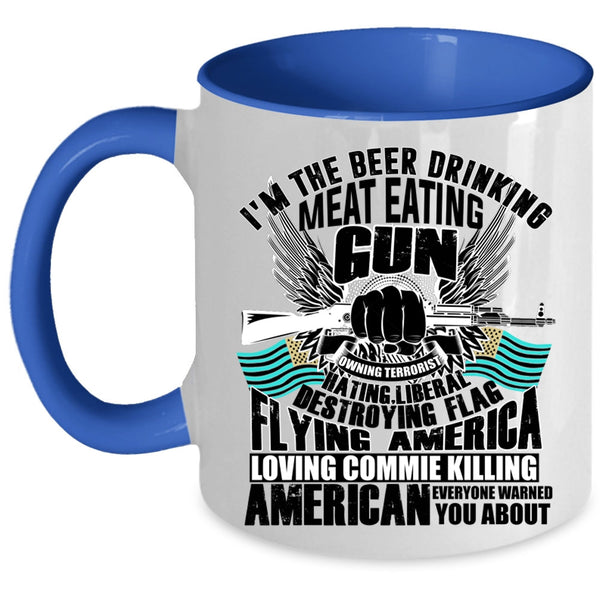 Flag Flying America Loving Coffee Mug, I'm The Beer Drinking Meat Eating Accent Mug