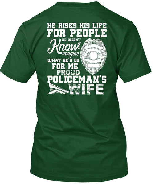Proud Policeman's Wife T Shirt, He Risks His Life T Shirt
