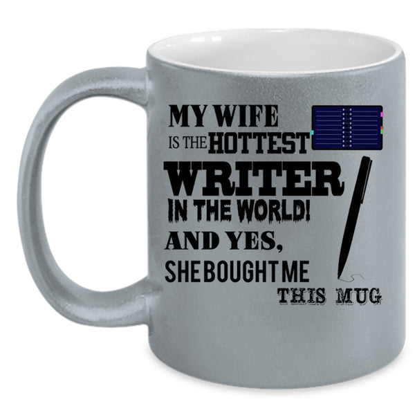 Married Coffee Mug, My Wife Is The Hottest Writer In The World Accent Mug