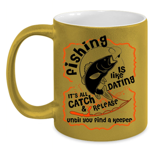 Cute Fisher Coffee Mug, Fishing Is Like Dating Accent Mug