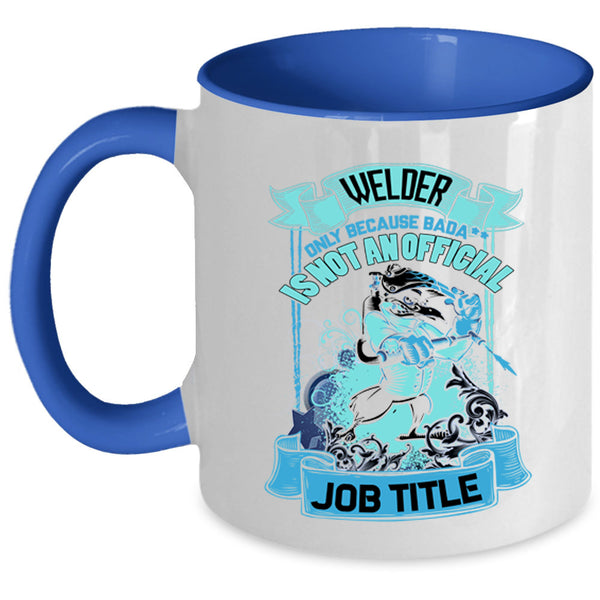 Cool Gift For Welder Coffee Mug, Welder Accent Mug
