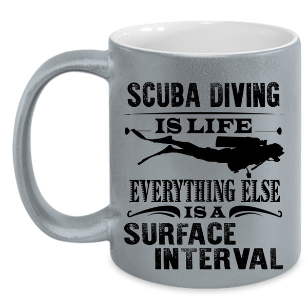 Surface Interval Coffee Mug, Scuba Diving Is Life Accent Mug