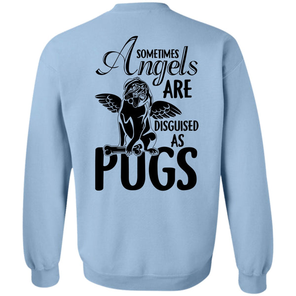I Love Dog T Shirt, Sometimes Angels Are Disguised As Pugs Sweatshirt