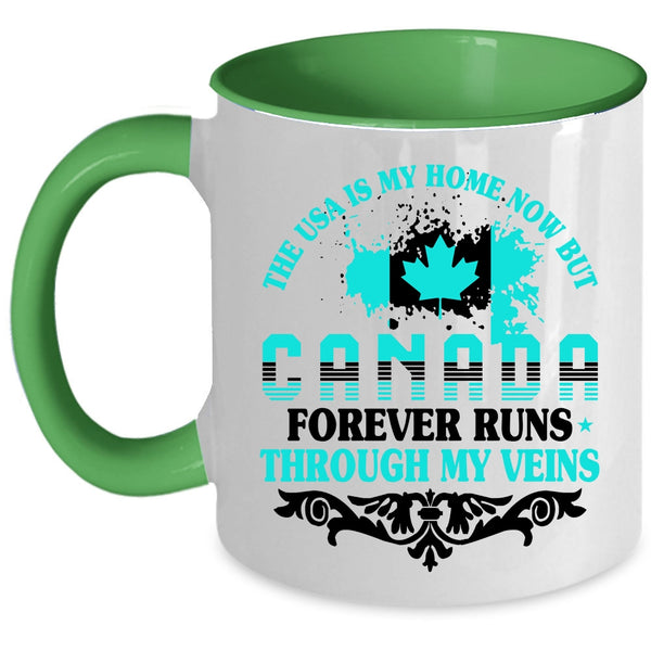Canada Forever Runs Through My Viens Coffee Mug, The Usa Is My Home Accent Mug