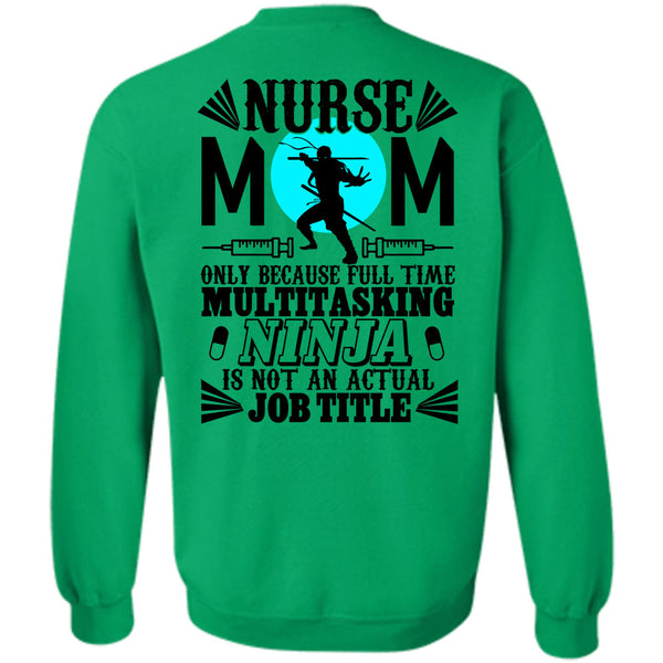 Being A Nurse T Shirt, Nurse Mom Only Because Full Time Multitasking Sweatshirt
