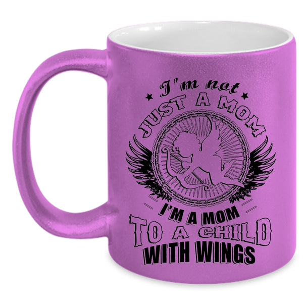 I'm A Mom To A Child With Wings Coffee Mug, I'm Not Just A Mom Accent Mug