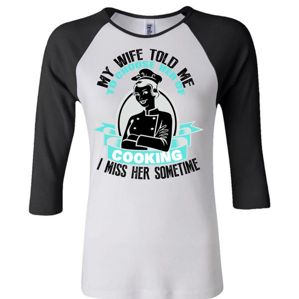 My Wife Told Me T Shirt, I Love Cooking T Shirt, Awesome T-Shirts