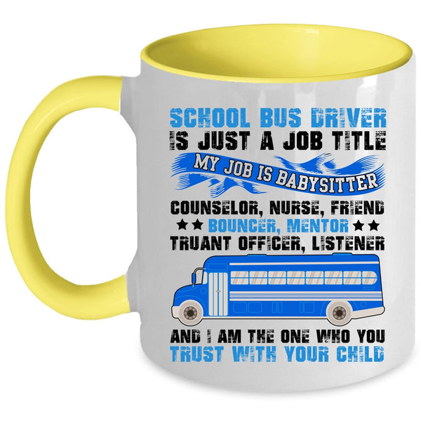 Cool Job Title Coffee Mug, School Bus Driver Is Just A Job Title Accent Mug