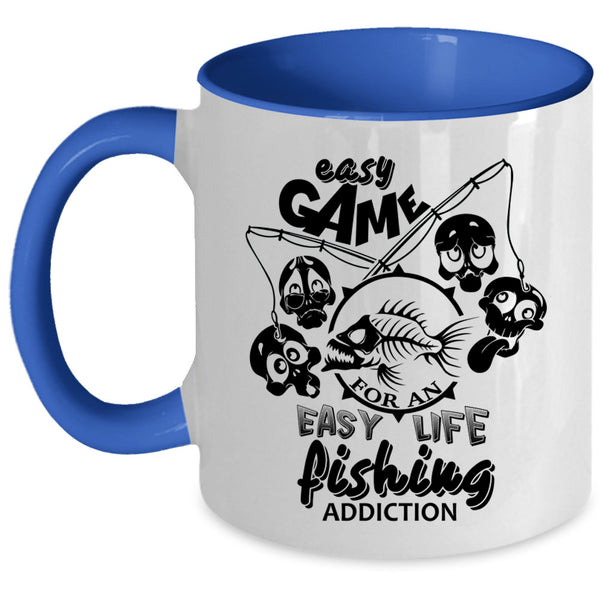 Fishing Addiction Coffee Mug, Easy Game For An Easy Life Accent Mug