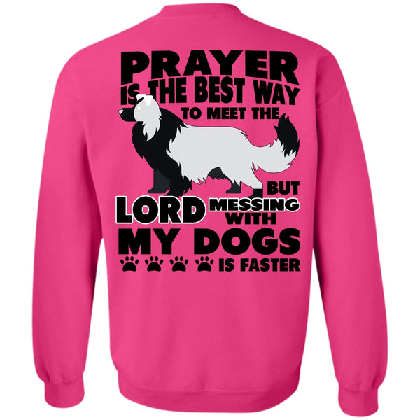 I Love My Dog T Shirt, Prayer Is The Best Way Sweatshirt