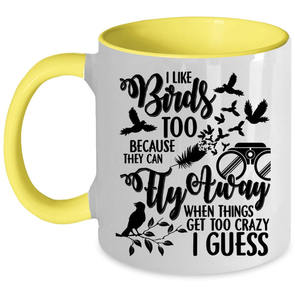They Can Fly Away Coffee Mug, I Like Birds Too Accent Mug