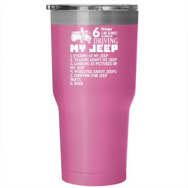 6 Things I Like Almost As Much As Driving My Jeep Tumbler 30 oz Stainless Steel, Funny Travel Mug