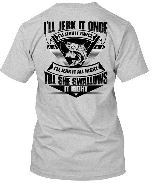 She Swallows It Right T Shirt, I Love Fishing T Shirt