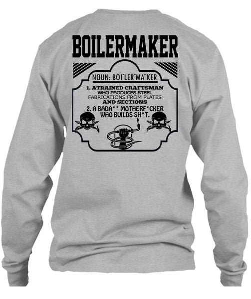 Boilermaker A Trained Craftsman Who Produces Steel Fabrications T Shirt, Being A Boilermaker T Shirt