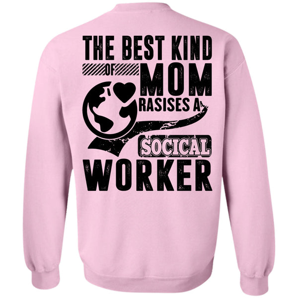 I Love Mom T Shirt, The Best Kind Mom Raises A Social Worker Sweatshirt