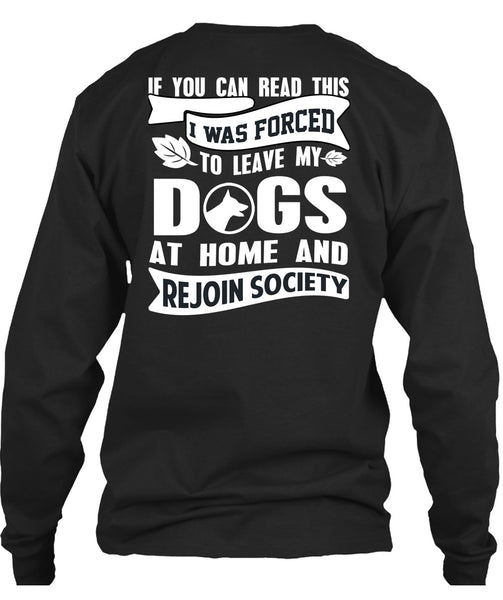 I Was Forced To Leave My Dogs T Shirt, I Love My Dog T Shirt